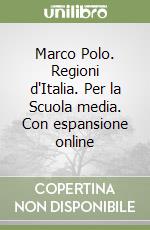 Marco Polo. Regioni d'Italia. Per la Scuola media. Con espansione online libro