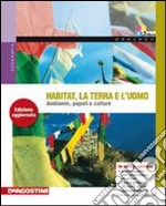 Habitat, la terra e l'uomo. Con laboratorio ambiente e sviluppo. Per le Scuole superiori. Con espansione online libro