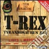 T-Rex. Tyrannosaurus Rex. I tesori degli esploratori. Ediz. illustrata. Con gadget libro