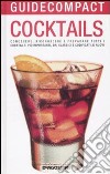 Cocktails. Conoscere, riconoscere e preparare tutti i cocktails più importanti, dai classici e codificati ai nuovi libro