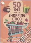 Cinquanta idee per lo shopping etico. Ediz. illustrata libro di Berry Siân