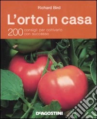 L'orto in casa. 200 consigli per coltivarlo con successo libro