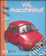 Vai macchinina! libro