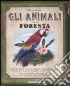 Gli animali della foresta. Ediz. illustrata libro