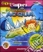 Alla scoperta dell'acqua. Con CD-ROM libro