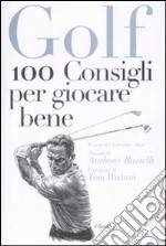 Golf. 100 consigli per giocare bene libro