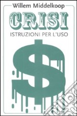 Crisi. Istruzioni per l'uso libro