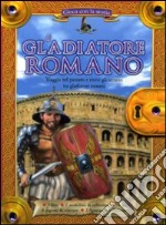 Il gladiatore romano. Gioca con la storia. Con gadget libro