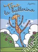 Tina la ballerina. Libro pop-up. Ediz. illustrata libro