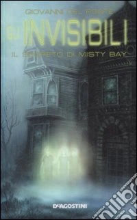 Il segreto di Misty Bay. Gli invisibili libro