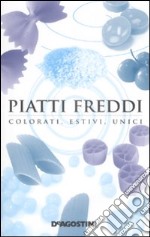 Piatti freddi. Colorati, estivi, unici libro