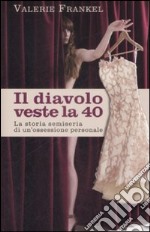 Il diavolo veste la 40. La storia semiseria di un'ossessione personale