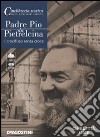 Padre Pio da Pietrelcina. Il crocifisso senza croce. DVD. Con libro libro