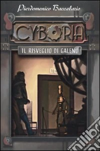 Il risveglio di Galeno. Cyboria libro