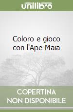 Coloro e gioco con l'Ape Maia (2) libro