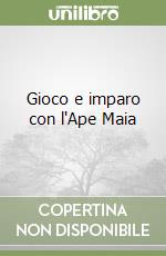 Gioco e imparo con l'Ape Maia libro