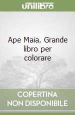 Ape Maia. Grande libro per colorare libro