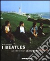 I Beatles colti nelle immagini più segrete 1963-69 libro