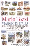 Viaggio in Italia. 100 + 9 emozioni da provare almeno una volta. Prima che finisca il mondo libro