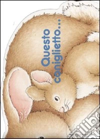 Questo coniglietto... libro