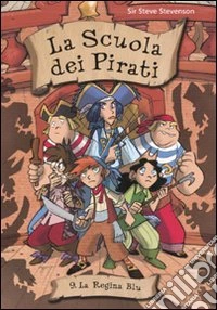 La regina blu. La scuola dei pirati (9) libro