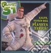 Salve; vengo dal pianeta Terra. Planet 51. Ediz. illustrata libro