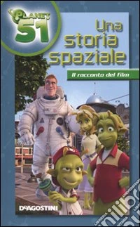 Una Storia spaziale. Planet 51 libro
