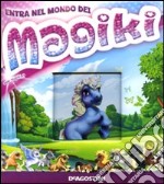 Entra nel mondo dei Magiki libro