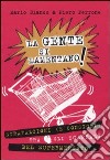 La gente si lamentano! Strafalcioni (e consigli) tra gli scaffali del supermercato libro