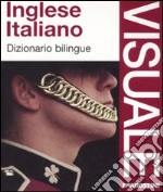 Inglese-italiano. Dizionario bilingue libro