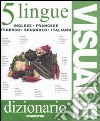 Dizionario visuale in 5 lingue. Inglese, francese, tedesco, spagnolo, italiano libro