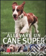 Allevare un cane super libro