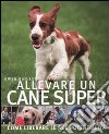 Allevare un cane super libro