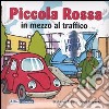 Piccola Rossa in mezzo al traffico. Libro pop-up libro