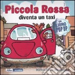 Piccola Rossa diventa un taxi. Libro pop-up libro