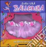 Sono una ballerina. Con gadget libro