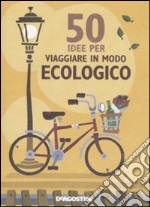 50 idee per viaggiare in modo ecologico