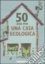 50 idee per una casa ecologica