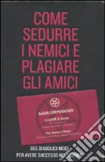 Come sedurre i nemici e plagiare gli amici