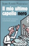 Il mio ultimo capello nero libro