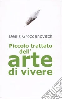Piccolo trattato dell'arte di vivere libro