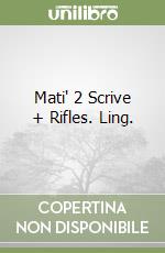 Mati' 2 Scrive + Rifles. Ling. libro