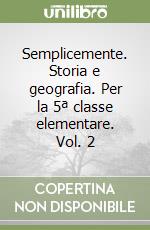 Semplicemente. Storia e geografia. Per la 5ª classe elementare. Vol. 2 libro