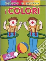 I colori. La mia prima scuola. Coloro e scrivo libro