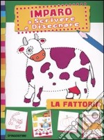 La fattoria. Imparo a scrivere e disegnare libro