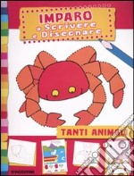 Tanti animali. Imparo a scrivere e disegnare libro