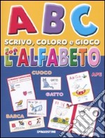 ABC scrivo, coloro e gioco con l'alfabeto. Ediz. illustrata libro