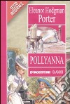 Pollyanna. Ediz. integrale libro