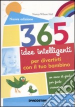 365 idee intelligenti per divertirti con il tuo bambino