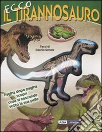 Ecco il tirannosauro. Con gadget libro